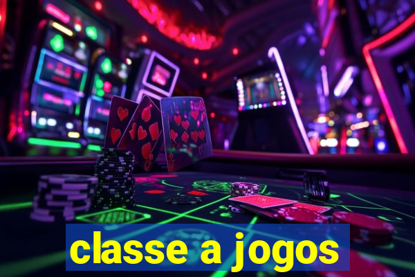 classe a jogos